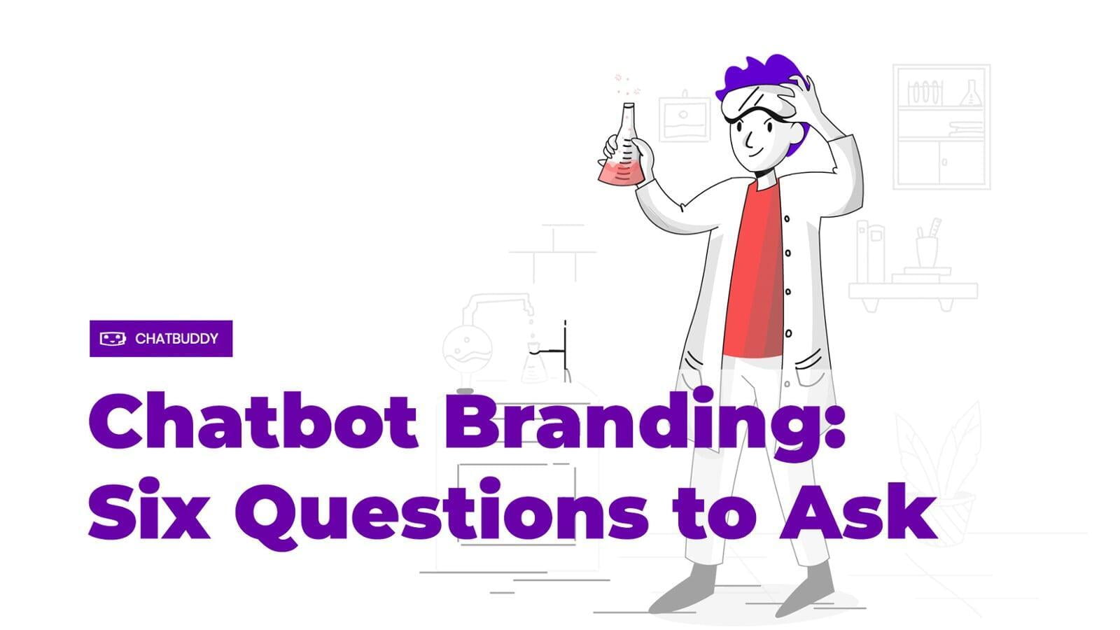 Chatbot Branding: 6 Questions to Ask