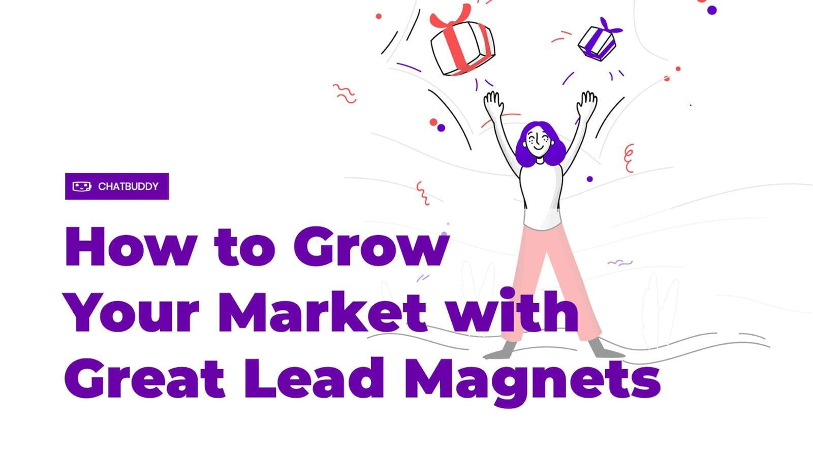 How to Grow Your Market with Great Lead Magnets