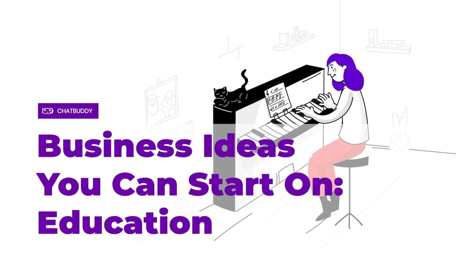 Business Ideas You Can Start On: Education