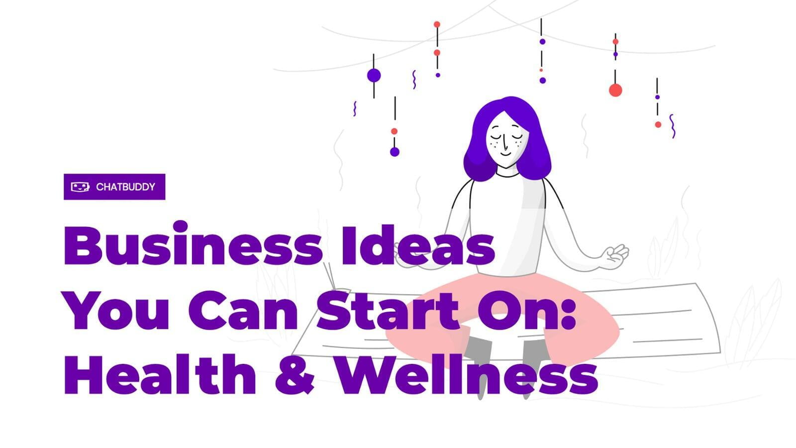 Business Ideas You Can Start On Health And Wellness Chatbuddy