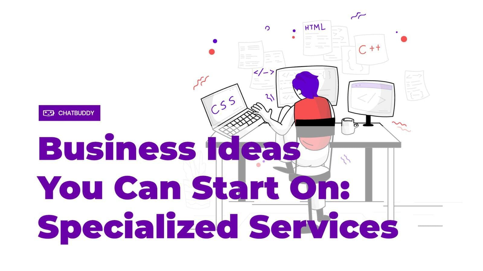 Business Ideas You Can Start On: Specialized Services