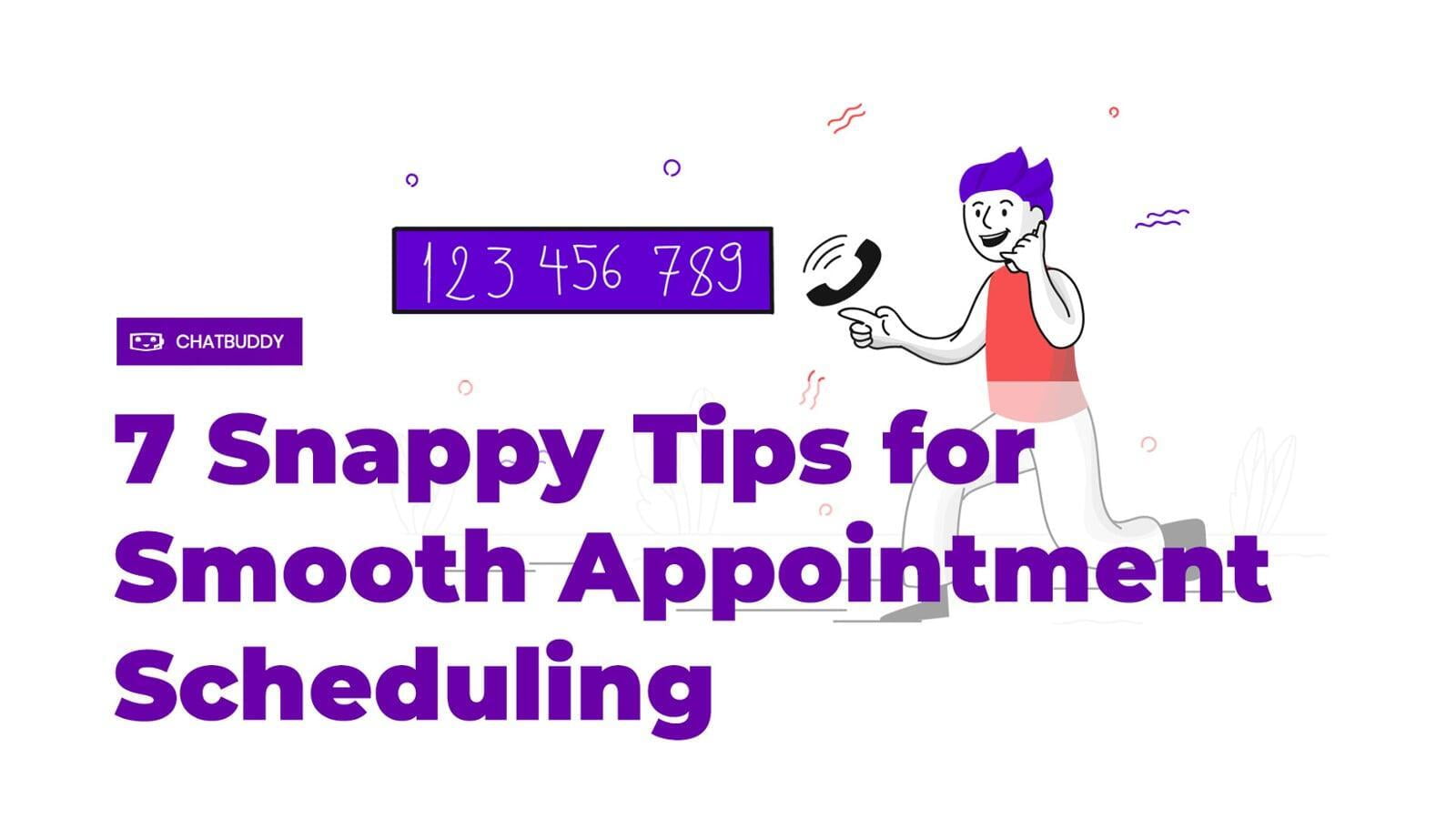 7 Snappy Tips for Smooth Appointment Scheduling