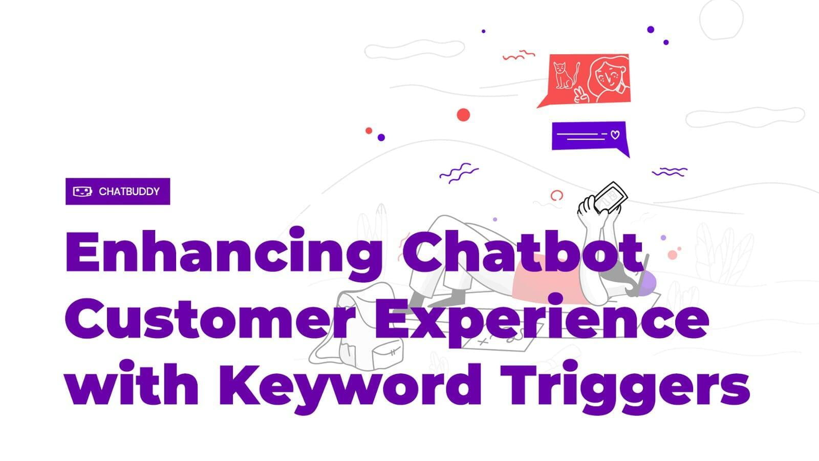 Enhancing Chatbot Customer Experience with Keyword Triggers