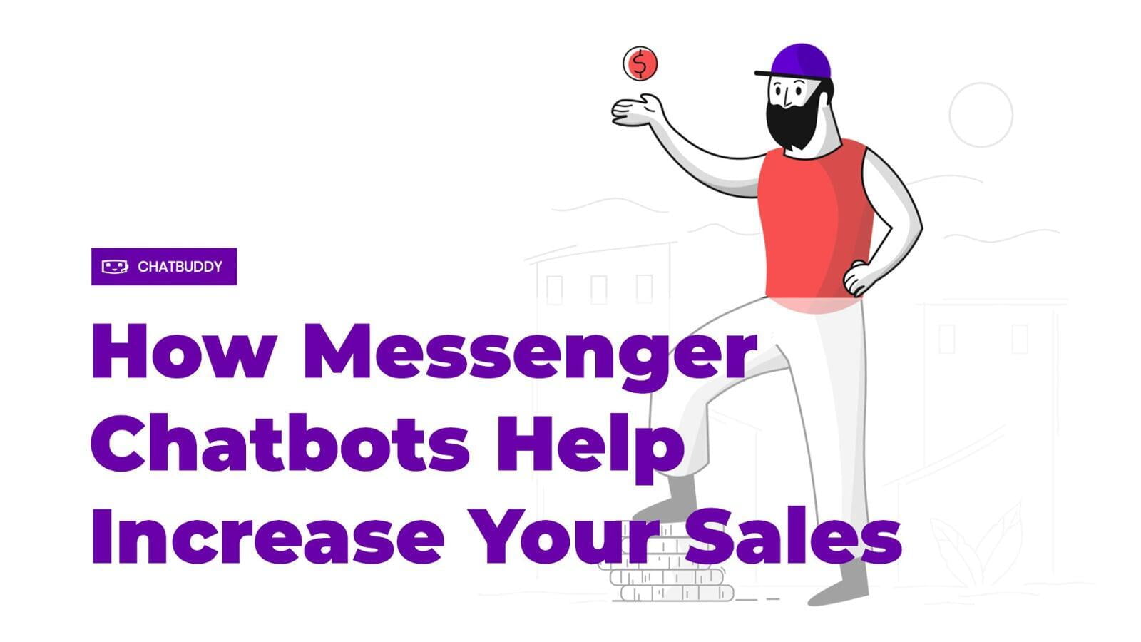 How Messenger Chatbots Help Increase Your Sales