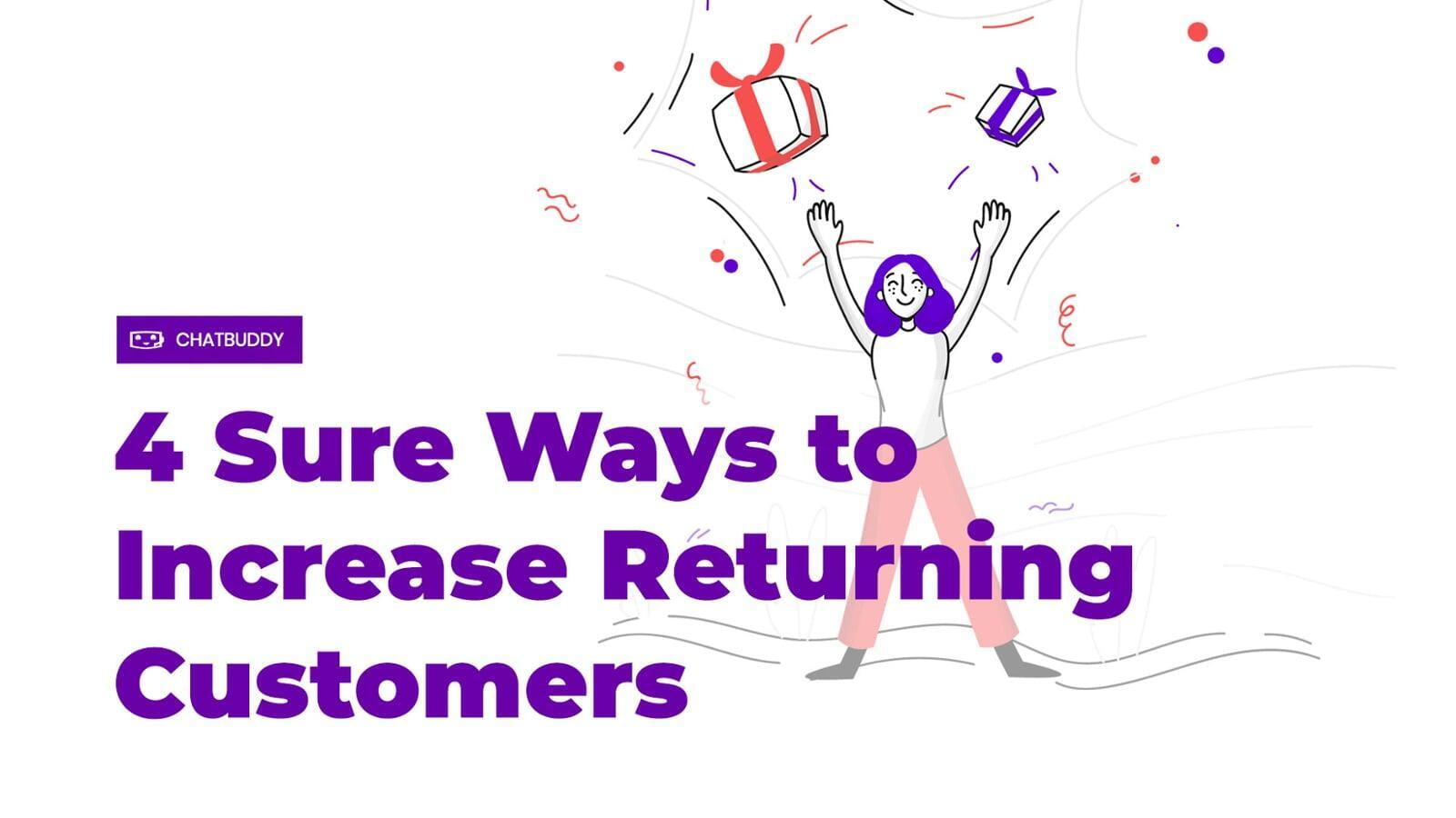 4 Sure Ways To Increase Returning Customers
