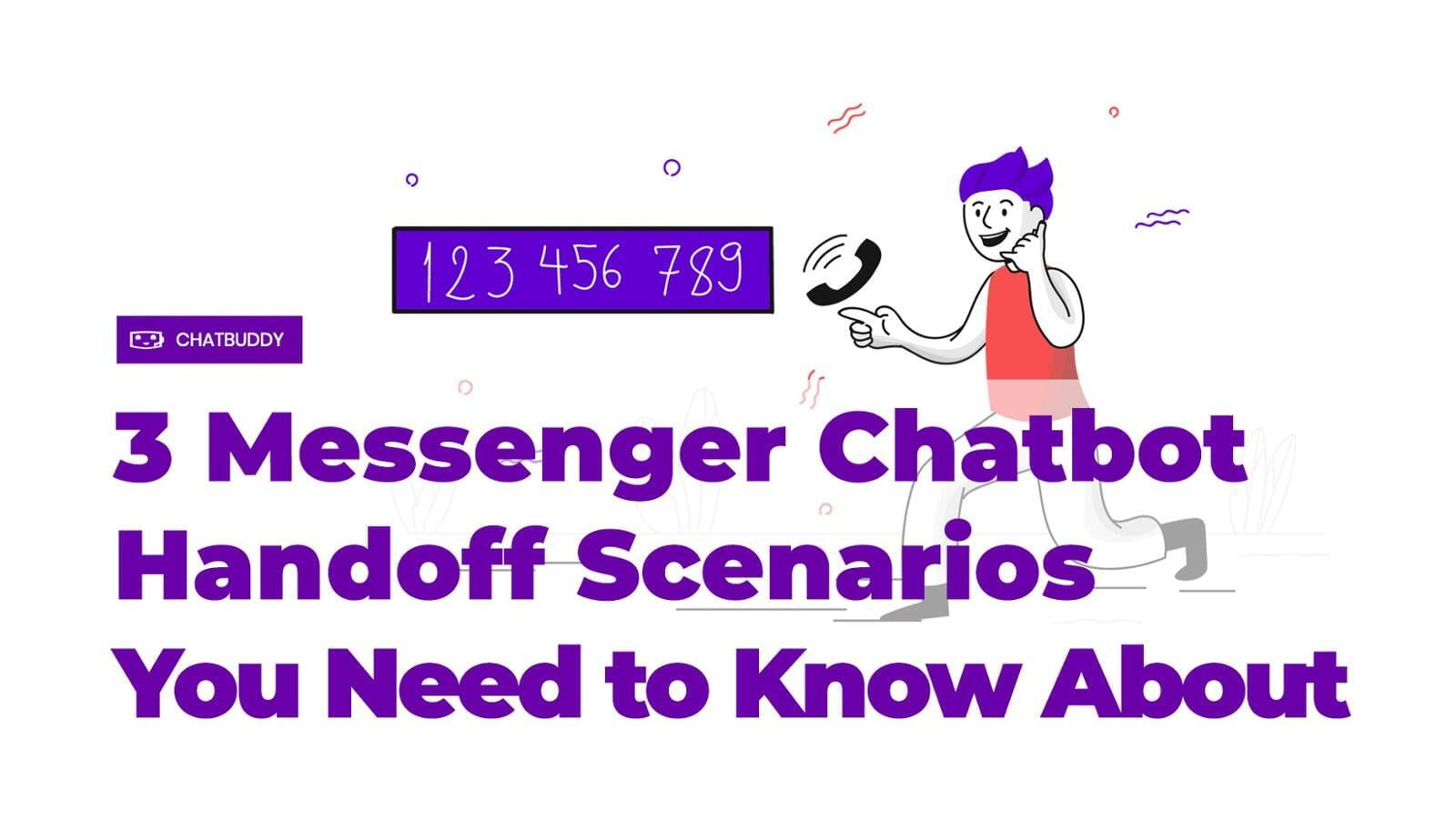3 Messenger Chatbot Handoff Scenarios You Need to Know About