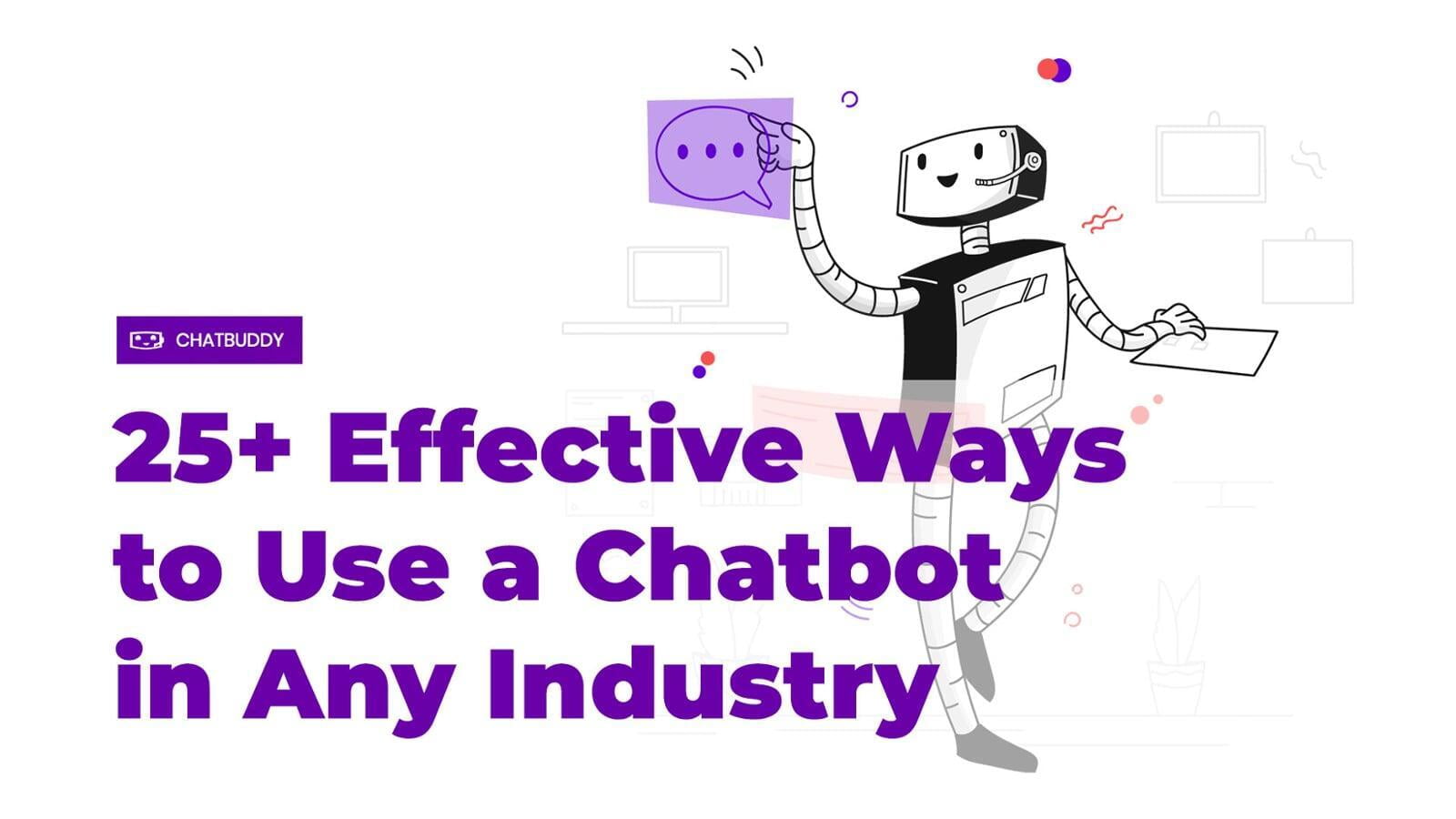 25+ Effective Ways to Use a Chatbot in Any Industry