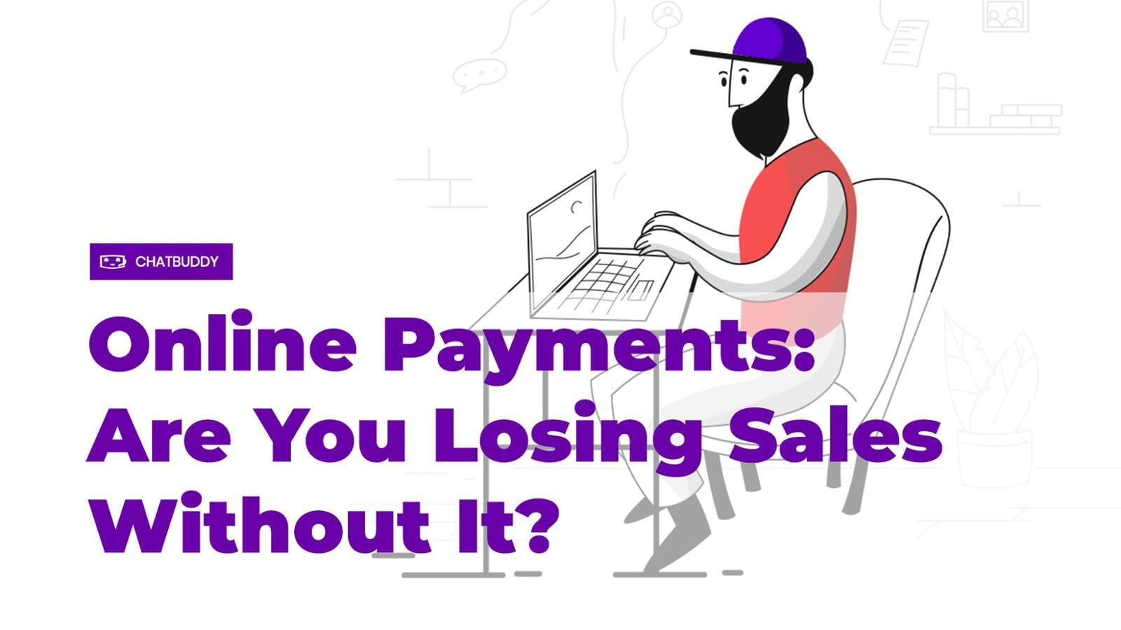 Online Payments: Are You Losing Sales Without It?