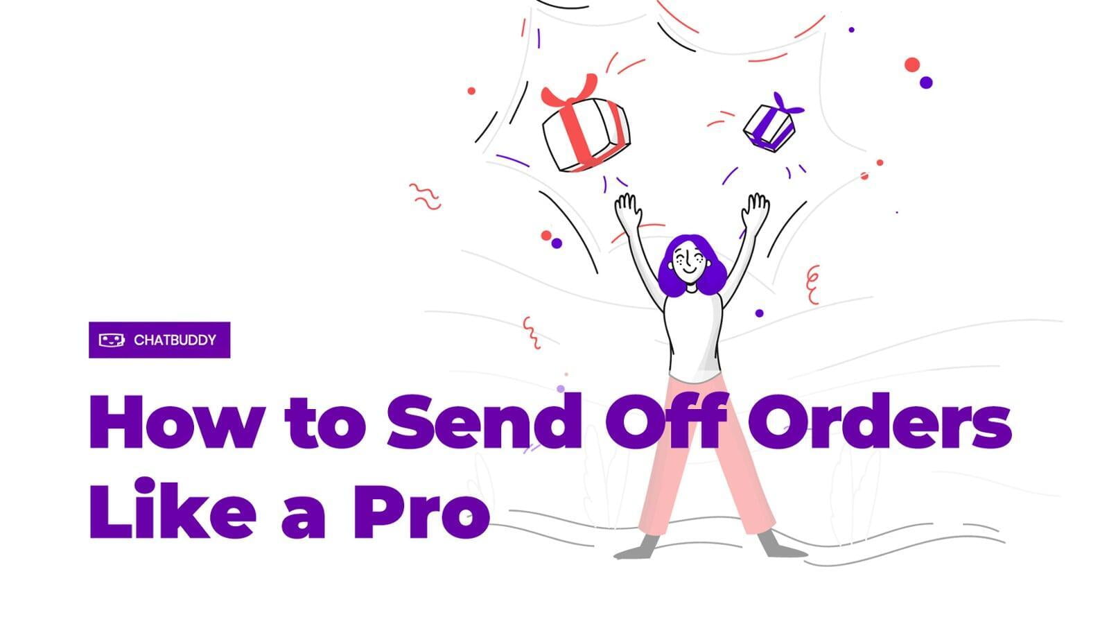 How to Send Off Orders Like a Pro