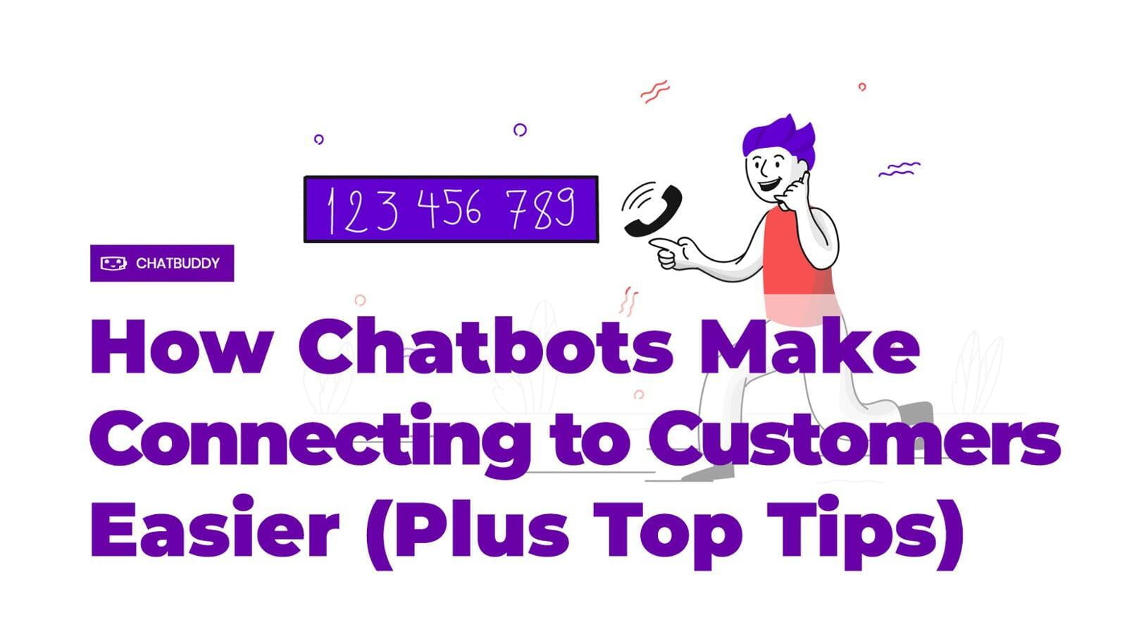 How Chatbots Make Connecting to Customers Easier (Plus Top Tips)
