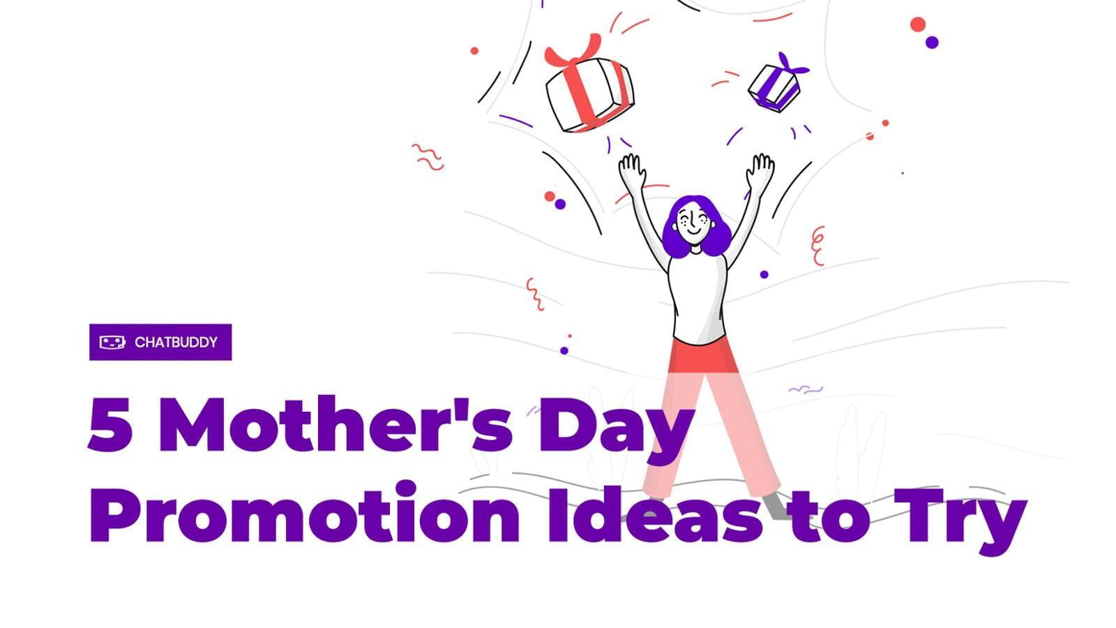5 Mother's Day Promotion Ideas to Try