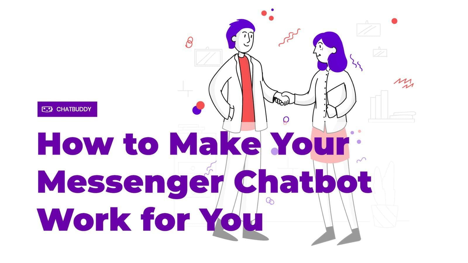 How to Make Your Messenger Chatbot Work for You